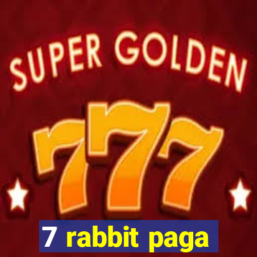 7 rabbit paga